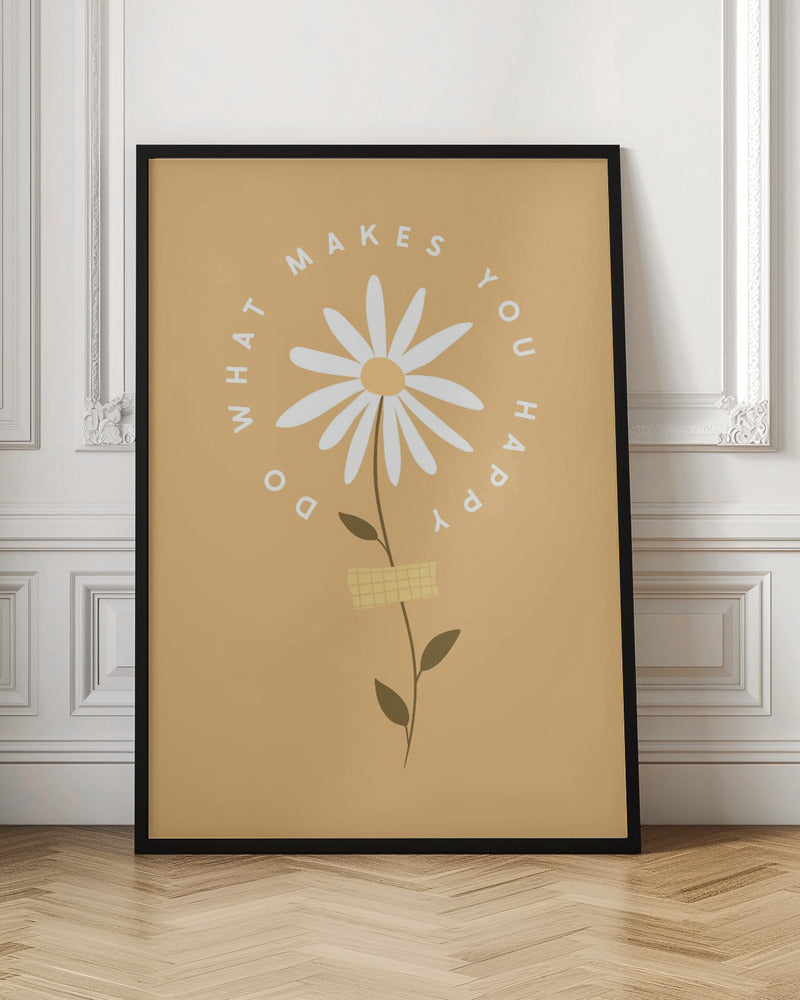 A minimalist poster with a mustard yellow background featuring a white daisy at the center. The inspirational phrase 'DO WHAT MAKES YOU HAPPY' is written in a circle around the flower head in a simple, white font. Print