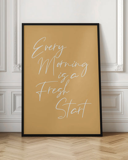 A motivational poster with a mustard yellow background and a thin black frame. The text 'Every Morning is a Fresh Start' is written in a delicate, white, cursive script. Wall Art