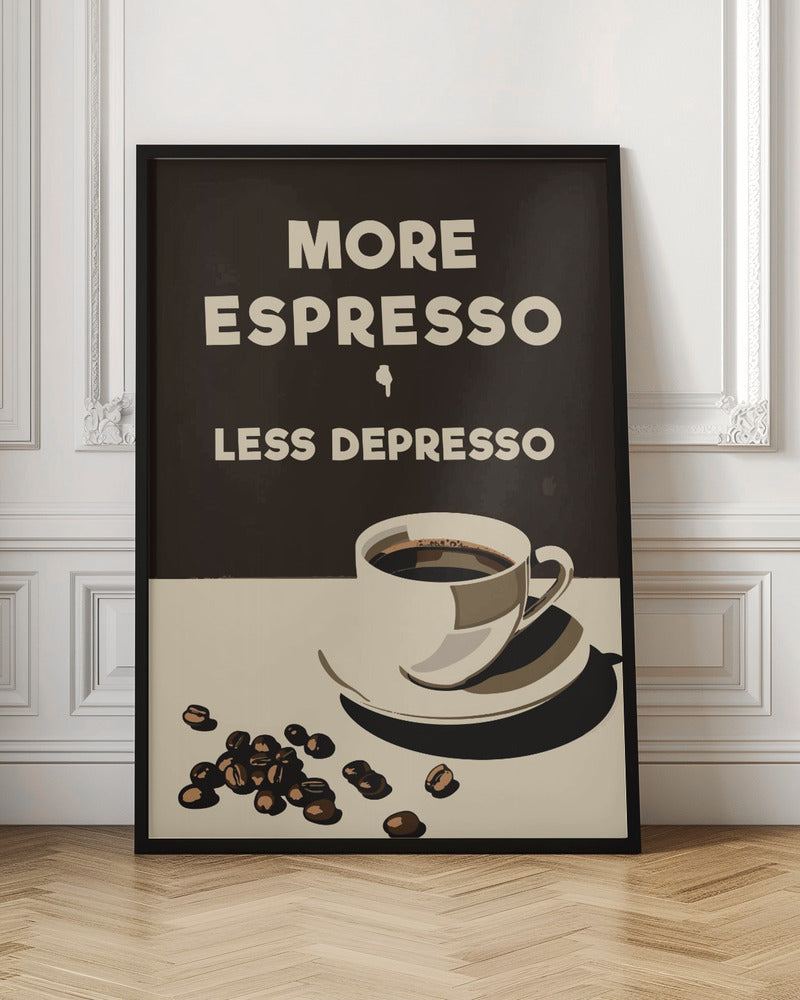 More Espresso - Less Depresso - Poster / Art Print