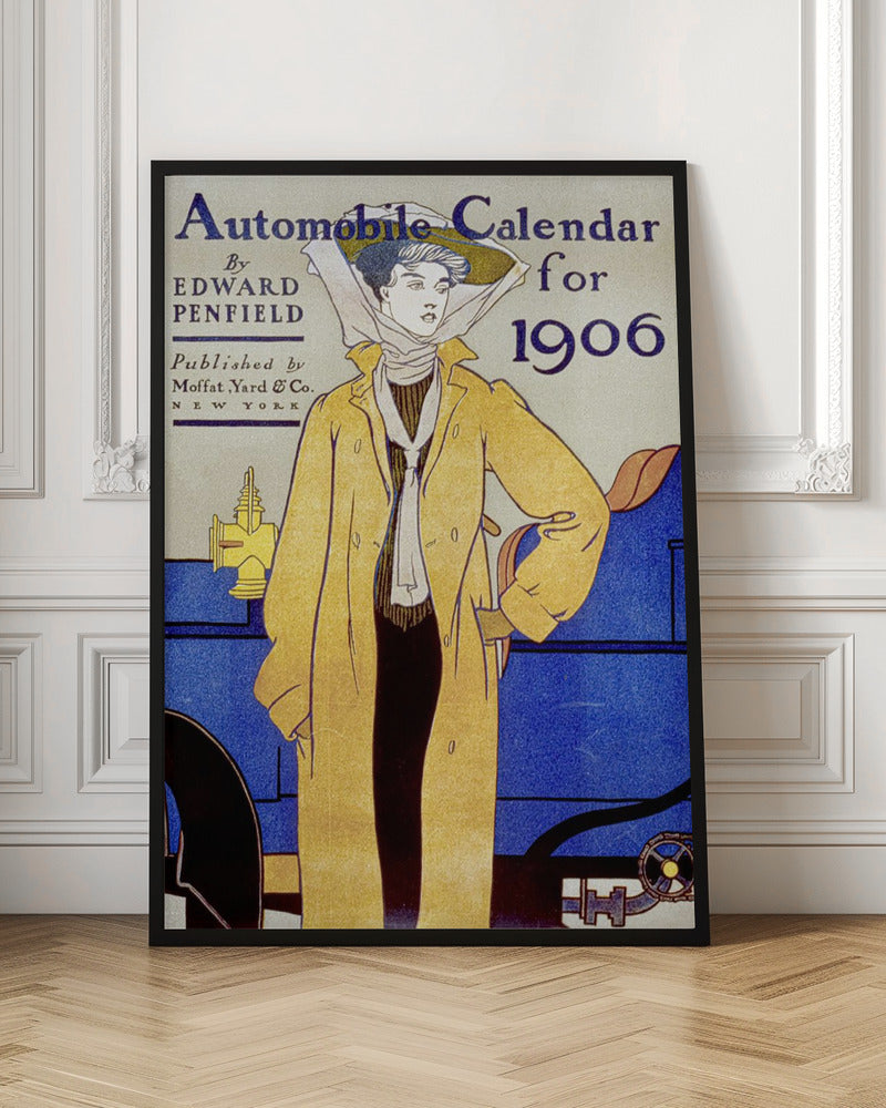 A vintage poster illustration by Edward Penfield for an 'Automobile Calendar for 1906'. It depicts a woman in early 20th-century attire, wearing a long yellow coat and a large hat with a scarf, standing beside a blue antique car. Wall Art