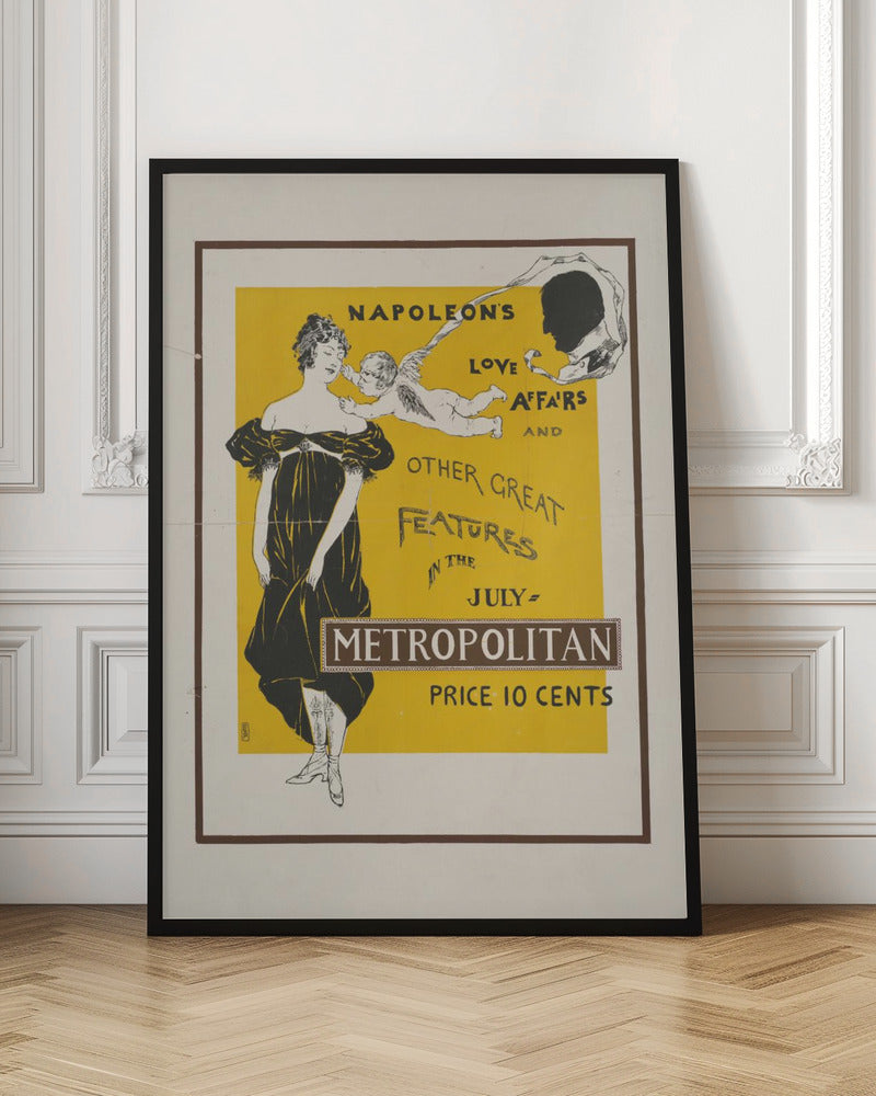A vintage Art Nouveau poster advertising the July issue of Metropolitan magazine. The poster features a woman in a black Empire-style dress, a cupid whispering in her ear, and a silhouette of Napoleon's head against a bright yellow background. The text reads 'Napoleon's Love Affairs and Other Great Features in the July Metropolitan. Price 10 Cents'. Artwork