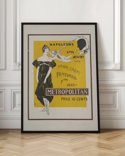 A vintage Art Nouveau poster advertising the July issue of Metropolitan magazine. The poster features a woman in a black Empire-style dress, a cupid whispering in her ear, and a silhouette of Napoleon's head against a bright yellow background. The text reads 'Napoleon's Love Affairs and Other Great Features in the July Metropolitan. Price 10 Cents'. Artwork