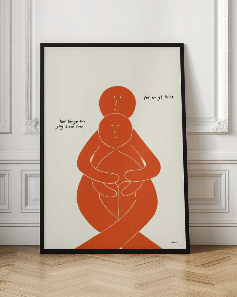 A minimalist art print with a black frame, featuring two stylized orange figures on a cream background. A larger figure embraces a smaller one from behind, both with simple, smiling faces. Handwritten Swedish text on the left reads 'hur länge får jag sitta här' and on the right 'för evigt helst', translating to 'how long can I sit here' and 'forever, preferably'. Poster