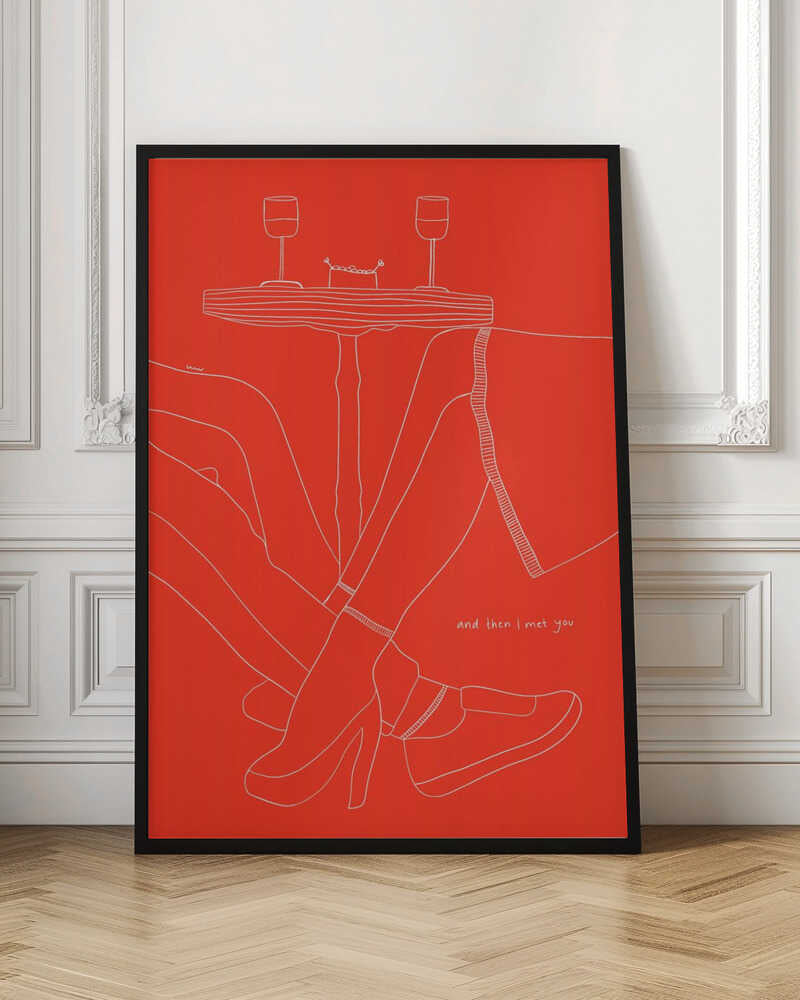A minimalist white line drawing on a bright red background depicting a romantic date. The lower half of two figures are shown with their legs intertwined under a small table that holds two wine glasses. In the bottom right, the phrase 'and then I met you' is written in a handwritten script. Wall Art