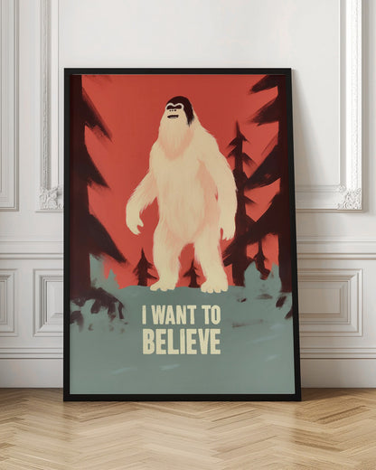 A stylized poster of a white Yeti or Sasquatch standing in a dark forest against a red-orange sky. At the bottom, the words 'I WANT TO BELIEVE' are printed in large, off-white letters. Print
