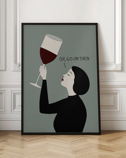 A minimalist illustration of a woman in profile with short black hair and red lipstick. She is wearing a black top and has her eyes closed as she raises a large glass of red wine. Above her, the text reads, 'OH, GO ON THEN' against a muted gray-green background. Decor