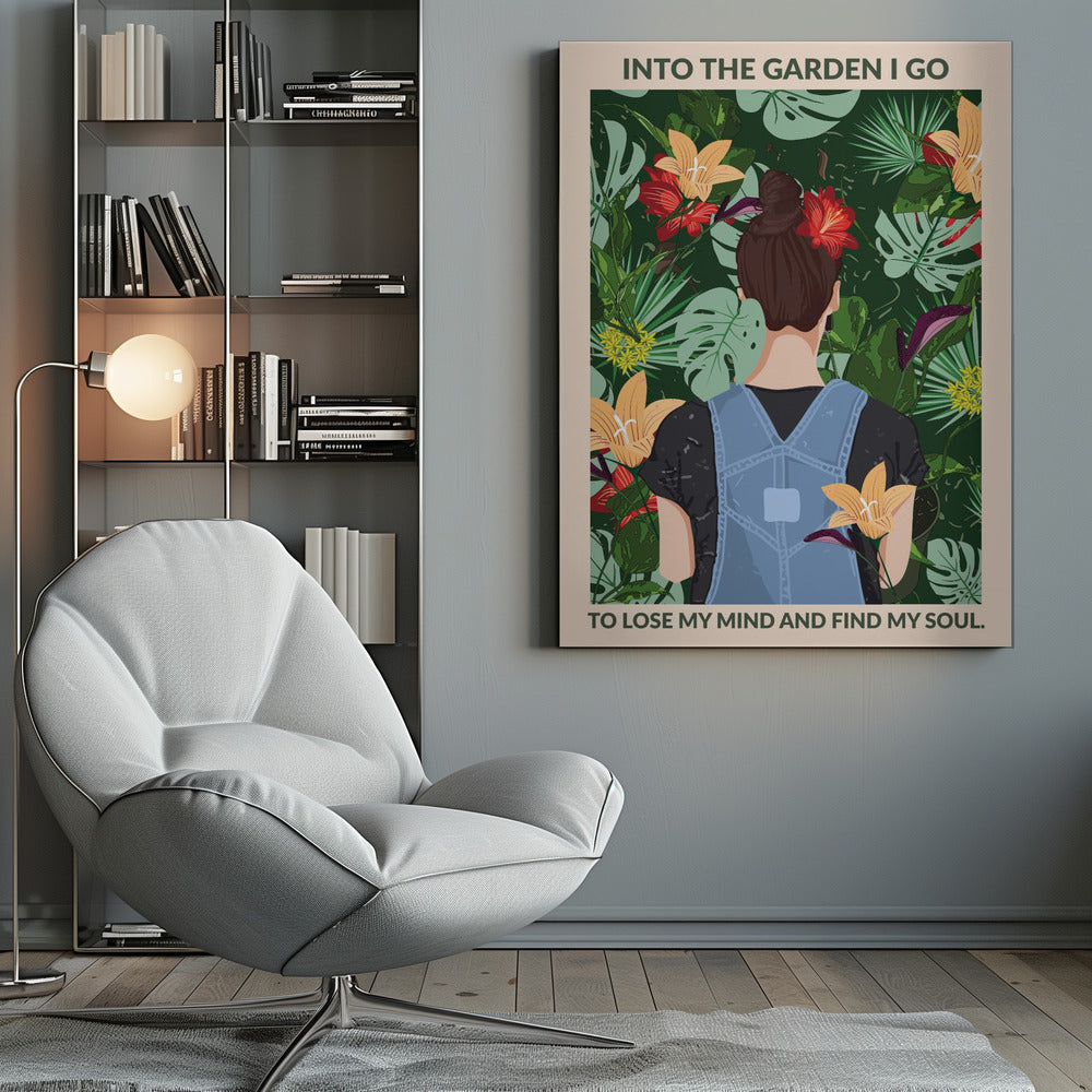A poster featuring an illustration of a woman with her back to the viewer, wearing blue overalls and a red flower in her brown bun. She is standing amidst a lush, tropical garden filled with green leaves and colorful flowers. The text above and below her reads, 'Into the garden I go to lose my mind and find my soul.' Poster
