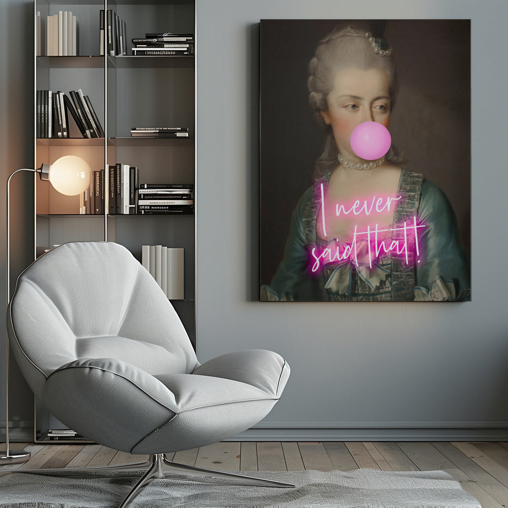 A classical portrait of an 18th-century noblewoman with powdered grey hair and a pearl necklace, humorously altered with a modern twist. She is blowing a large pink bubble with bubble gum, and across her chest is written 'I never said that!' in glowing pink neon script. Artwork