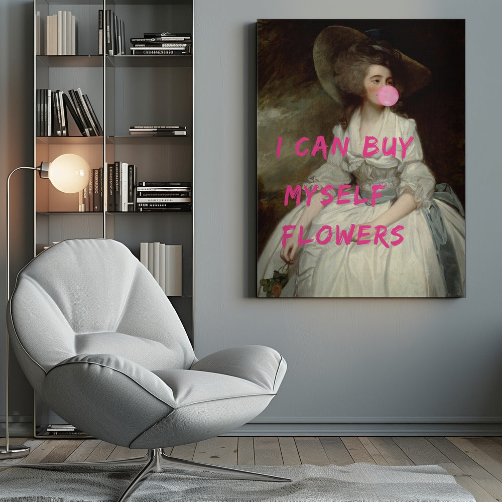A classical oil painting portrait of a woman in an 18th-century white gown and a large hat, humorously altered with modern elements. She is blowing a large pink bubble gum bubble, and the phrase 'I CAN BUY MYSELF FLOWERS' is printed over the image in bold, bright pink letters. Print