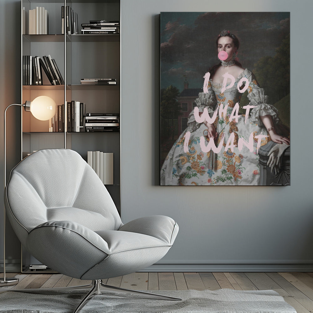 An altered classical portrait of a noblewoman in an ornate floral dress, defiantly blowing a large pink bubblegum bubble. The phrase 'I DO WHAT I WANT' is painted over the image in large, pink brushstrokes. Artwork