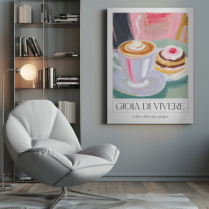 A painterly illustration of a steaming cup of cappuccino and a small cake with a cherry, set on a green table. The poster has a white border at the bottom with the Italian text 'GIOIA DI VIVERE' and 'Caffè e dolce vita, sempre!', all enclosed in a thin black frame. Artwork