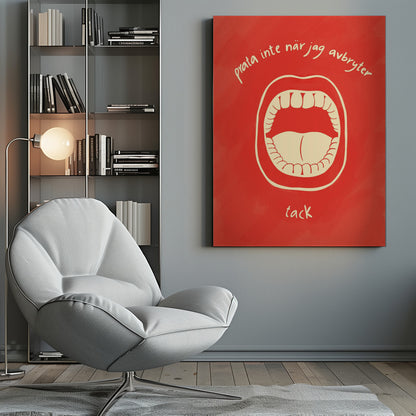 A humorous framed poster featuring a cream-colored illustration of a wide-open mouth on a vibrant red background. Above and below the mouth is Swedish text in a handwritten font that reads 'prata inte när jag avbryter' and 'tack', which translates to 'don't talk when I'm interrupting, thanks'. Poster