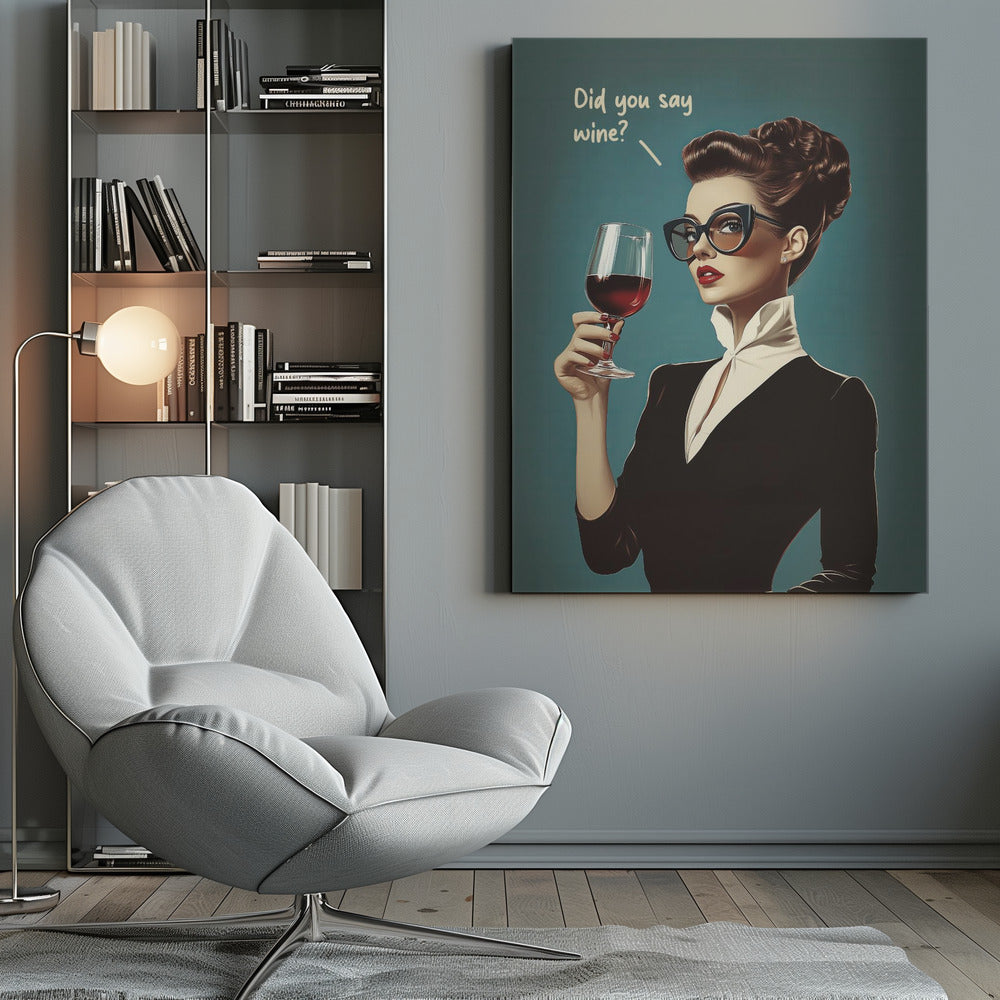 Did You Say Wine - Poster / Art Print