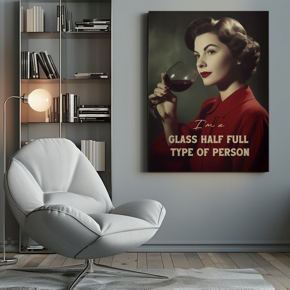 I'm a glass half full type of person - Poster / Art Print