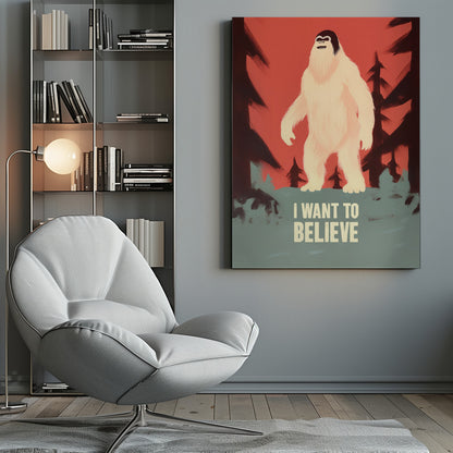 A stylized poster of a white Yeti or Sasquatch standing in a dark forest against a red-orange sky. At the bottom, the words 'I WANT TO BELIEVE' are printed in large, off-white letters. Print