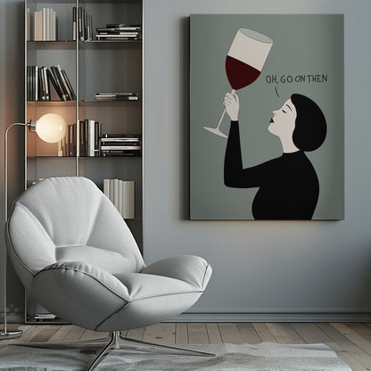 A minimalist illustration of a woman in profile with short black hair and red lipstick. She is wearing a black top and has her eyes closed as she raises a large glass of red wine. Above her, the text reads, 'OH, GO ON THEN' against a muted gray-green background. Decor