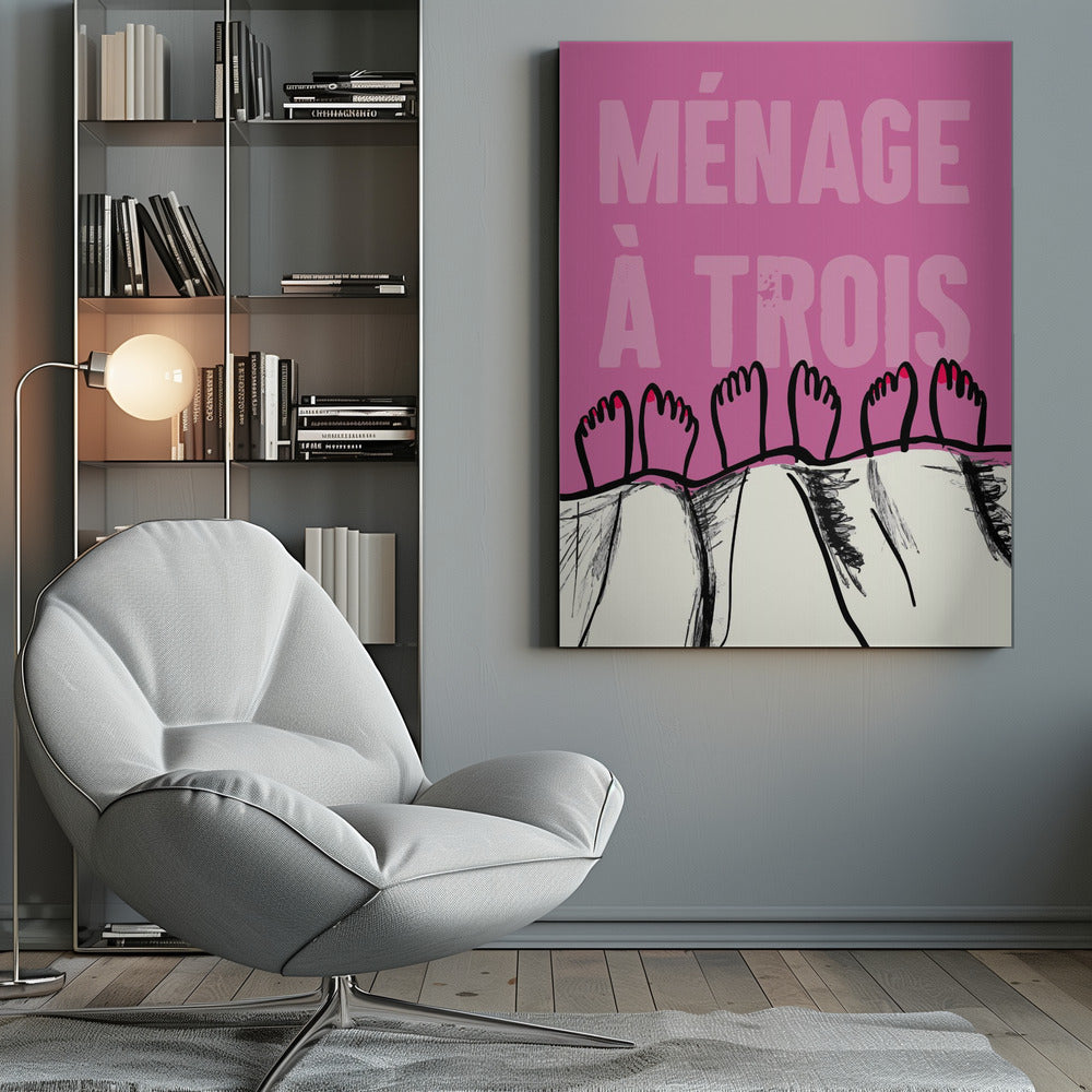 A humorous graphic poster with a pink background and the French phrase 'MÉNAGE À TROIS' in a lighter pink font. At the bottom, three pairs of illustrated feet stick out from under a white blanket, with two feet having red toenail polish. Print