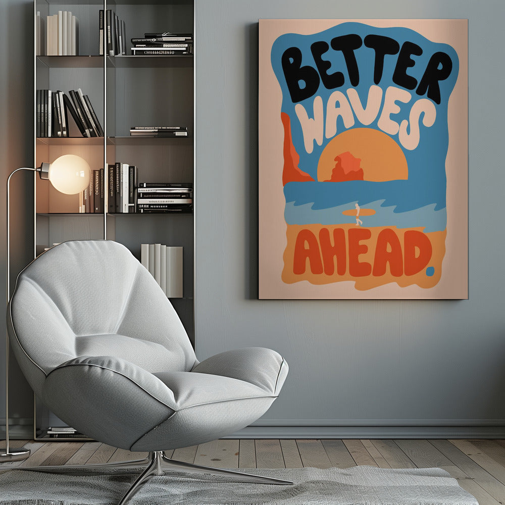 A retro-style poster with a beach scene featuring a surfer walking on the sand towards the ocean at sunset. The phrase 'BETTER WAVES AHEAD' is written in large, bubbly font in black, white, and orange, dominating the composition. The color palette is warm with shades of blue, orange, and beige. Poster