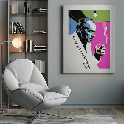 A pop art style poster of writer Charles Bukowski looking down while holding a glass of whiskey and a smoking cigarette. The background features bold color blocks of magenta, blue, and green, and the poster includes his quote, 'Find what you love and let it kill you.' Print