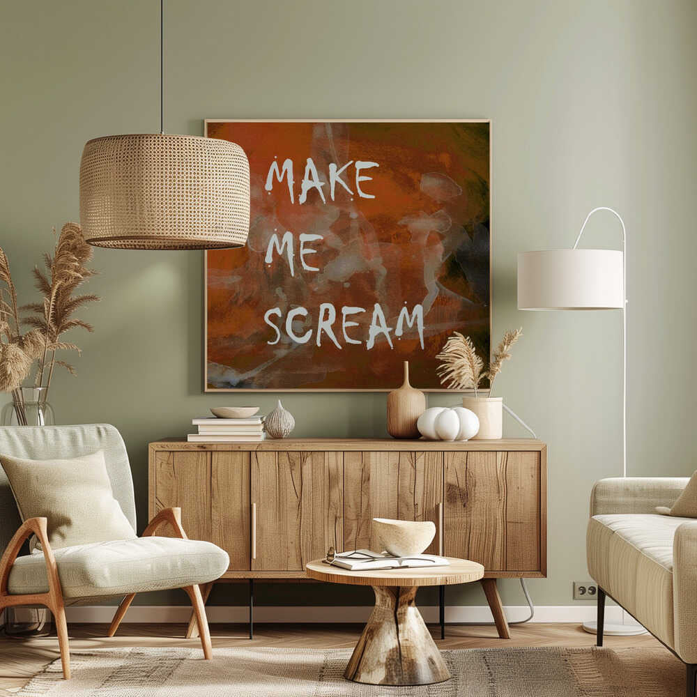 A framed piece of modern art with an abstract, textured background in shades of orange, rust, and dark brown. The words 'MAKE ME SCREAM' are painted in a rough, handwritten white font over the top. Poster