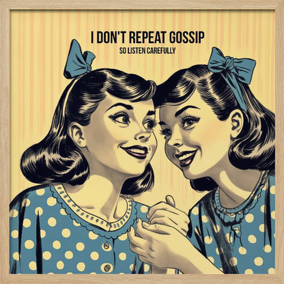 A vintage comic-style illustration of two women in blue polka dot dresses and hair bows, leaning in to share a secret. Above them, text reads 'I don't repeat gossip so listen carefully'. The image has a yellow striped background and is displayed in a wooden frame. Wall Art