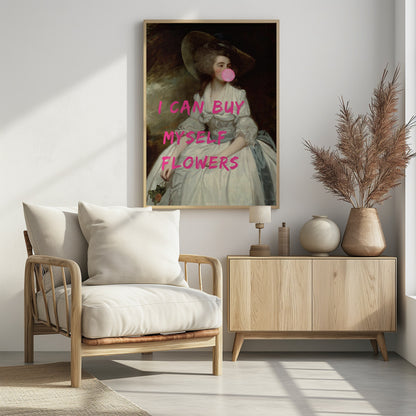 A classical oil painting portrait of a woman in an 18th-century white gown and a large hat, humorously altered with modern elements. She is blowing a large pink bubble gum bubble, and the phrase 'I CAN BUY MYSELF FLOWERS' is printed over the image in bold, bright pink letters. Print