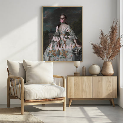 An altered classical portrait of a noblewoman in an ornate floral dress, defiantly blowing a large pink bubblegum bubble. The phrase 'I DO WHAT I WANT' is painted over the image in large, pink brushstrokes. Artwork
