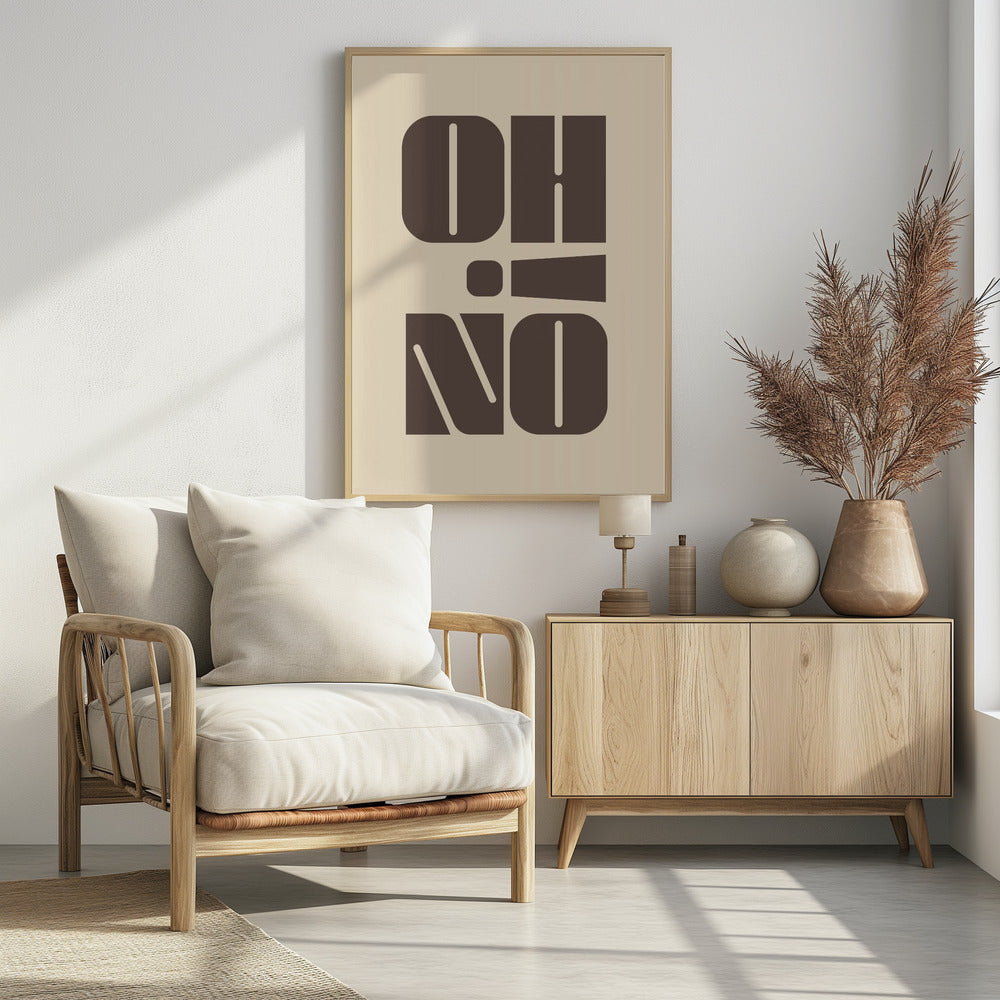 A minimalist art print featuring the words 'OH' stacked above 'NO' in a very bold, blocky, dark brown retro font. The design is set against a light beige background and enclosed in a thin black frame. Poster