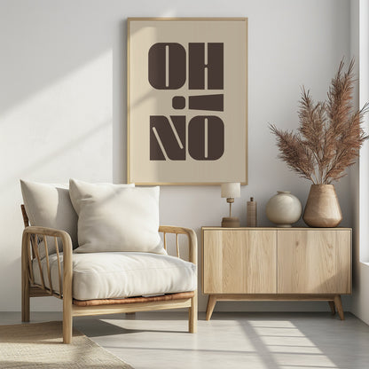 A minimalist art print featuring the words 'OH' stacked above 'NO' in a very bold, blocky, dark brown retro font. The design is set against a light beige background and enclosed in a thin black frame. Poster