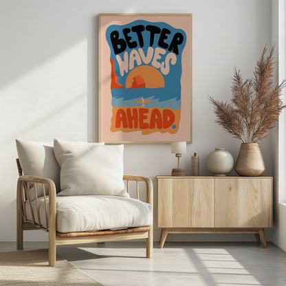 A retro-style poster with a beach scene featuring a surfer walking on the sand towards the ocean at sunset. The phrase 'BETTER WAVES AHEAD' is written in large, bubbly font in black, white, and orange, dominating the composition. The color palette is warm with shades of blue, orange, and beige. Poster
