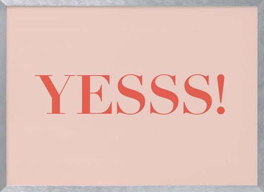 Yesss! - Poster / Art Print