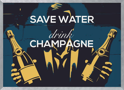 A vintage-style poster with the phrase 'SAVE WATER drink CHAMPAGNE' in white text. The background features a dark blue and black graphic of a man's silhouette in a suit, holding two golden-yellow bottles of champagne. Decor