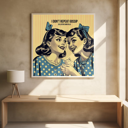 A vintage comic-style illustration of two women in blue polka dot dresses and hair bows, leaning in to share a secret. Above them, text reads 'I don't repeat gossip so listen carefully'. The image has a yellow striped background and is displayed in a wooden frame. Wall Art