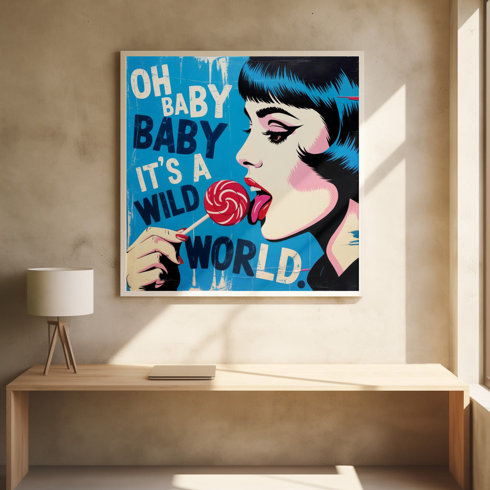 A pop art illustration of a woman with blue-black hair in profile, licking a red and white swirled lollipop against a bright blue background with the text 'OH BABY BABY IT'S A WILD WORLD'. Print